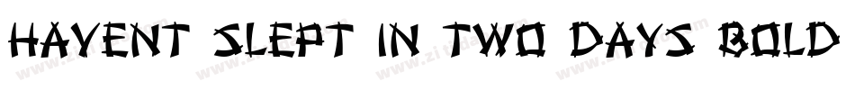 Havent Slept in Two Days Bold字体转换